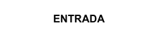 ENTRADA